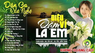 ĐIỆU VÍ DẶM LÀ EM - LK Dân Ca Xứ Nghệ Hay SAY ĐẮM LÒNG NGƯỜI - Nhạc Sống Thôn Quê Nổi Da Gà Khi Nghe