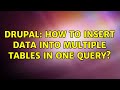 Drupal: How to insert data into multiple tables in one query?