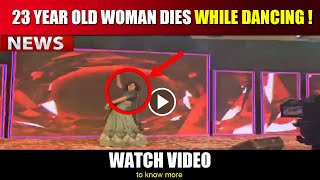 A 23 year old Woman Passes Away While Dancing During Sangeet Function