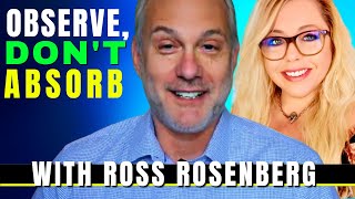 Ross Rosenberg on Observe, Don't Absorb, Human Magnet Syndrome, Self Love Deficit, and Gaslighting