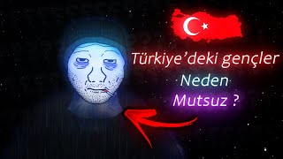 Türkiye'deki Gençler Neden Mutsuz ?