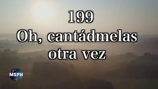 HA62 | Himno 199 | Oh, cantádmelas otra vez