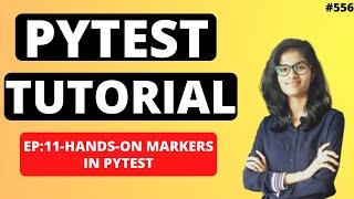 PyTest Tutorial | Part 11 :Hands-on for Markers in pytest | PyTest using python | Python Training