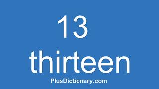 How to pronounce or say thirteen - 13 ? Pronunciation of thirteen - 13. (English)