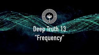 Deep Truth 13 "Frequency"