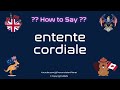 🤝 🇫🇷 How to Pronounce entente cordiale? (CORRECTLY) | Pronunciation Planet
