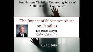 Impact of Substance Abuse on Families - Dr Jim Meyer