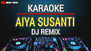 Karaoke Aiya Susanti Dj Remix Slow