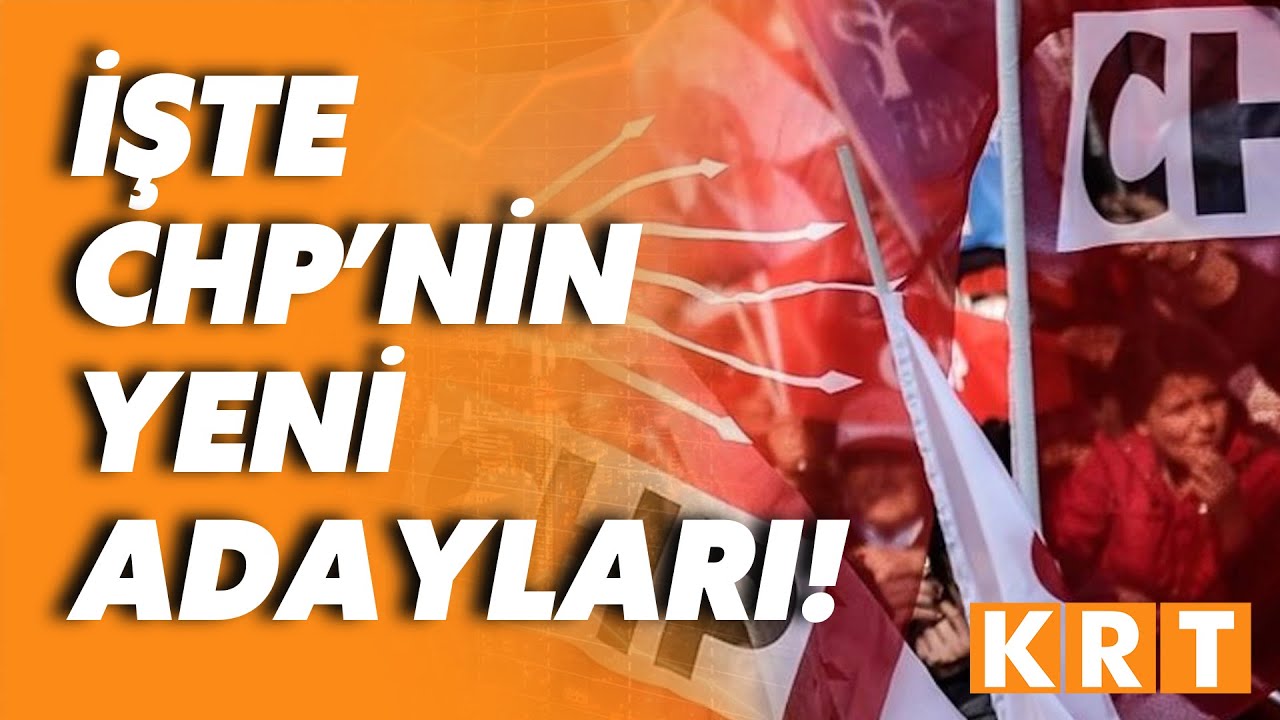 CHP'de Adaylar Belirleniyor: 209 Ismin Adaylığı Kesinleşti! - YouTube