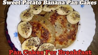 Toddler's Meal Idea Sweet Potato Banana Pan Cakes ।। No Sugar Cakes for Healthy Yummy Breakfast ।।