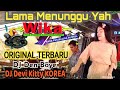 Lama Menunggu Yah ORIGINAL TERBARU DJ DEVI KITTY DJ DEN BOYE WIKA SANG PENJELAJAH SUMSEL