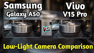 Samsung Galaxy A50 VS Vivo V15 Pro Low-Light Camera Test Comparison|Galaxy A50 VS|V15 Pro Review
