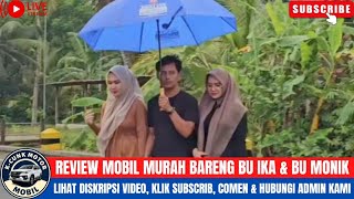 🔴REVIEW MOBIL MURAH BARENG BU IKA \u0026 BU MONIK⁉️MOBIL MURAH DI K-CUNK MOTOR KLIK SUBSCRIBER \u0026 COMMET‼️