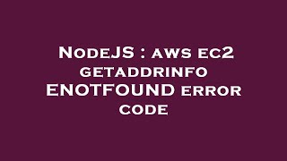 NodeJS : aws ec2 getaddrinfo ENOTFOUND error code