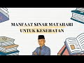 MANFAAT SINAR MATAHARI UNTUK KESEHATAN @Guladarahnormal65