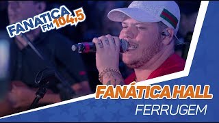 Fanática Hall: Ferrugem - Meu bem