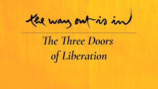 The Three Doors of Liberation | The Way Out Is In podcast | Episode #18
