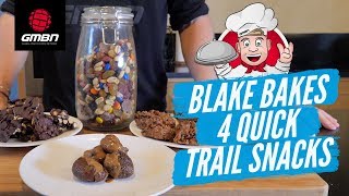 How To Make 4 Simple and Quick Trail Snacks | Blake Bakes