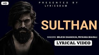 Sulthan (Lyrics) – Hindi KGF Chapter 2 | Brijesh Shandilya, Priyanka Bharali | Yash, Srinidhi Shetty