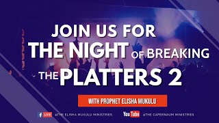 CAPCOAN | NIGHT OF BREAKING PLATTERS 2 | WITH PROPHET ELISHA MUKULU | 15TH MARCH 2024 (FRI)