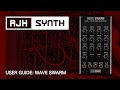 Wave Swarm User Guide - for AJH Synth's Eurorack format wave animator module