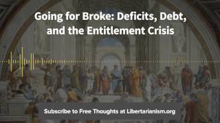 Episode 93: Going for Broke: Deficits, Debt, and the Entitlement Crisis (with Michael D. Tanner)