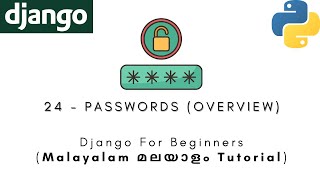 Django | MALAYALAM TUTORIAL | 24 - PASSWORDS (OVERVIEW) | Python Web Framework