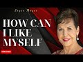 Speaker about life - How Can I Like Myself | Joyce Meyer