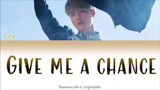 LAY - Give Me A Chance (Rom/Legendado)
