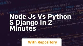 Node js vs python s django in 2 minutes