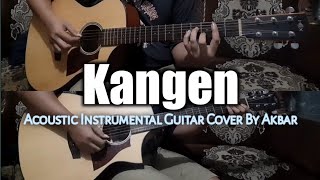 Kangen - Dewa 19 ||Acoustic Instrumental Guitar Cover By Akbar||