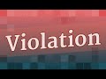 VIOLATION pronunciation • How to pronounce VIOLATION