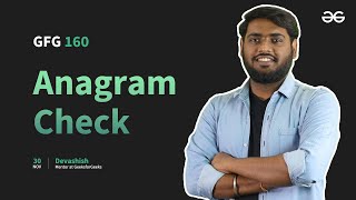 GfG 160 | Day - 16 | Anagram Check | 160 Days Daily DSA Problem Solving | GeeksforGeeks