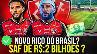 🔴🤑R$:2.7 BILHÂO? Vitória PRONTO para SAF em 2025? È A HORA?