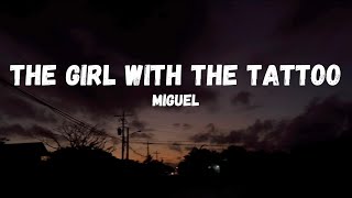 MIGUEL - the girl with the tattoo (Lyrics)