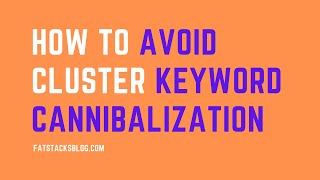 How to Avoid Cluster Keyword Cannibalization