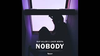 Nobody Mp3 [Rap Killer x Lover Mrepa] Official Audio