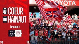 Au cœur du Hainaut, épisode 1 | VAFC vs. ESTAC Troyes