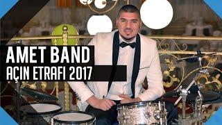 ♫ AMET BEND - AÇIN ETRAFI 2017 ♫