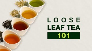 Loose Leaf Tea 101 Everything You Need To Know