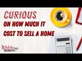 Curious on how much it cost to sell a home