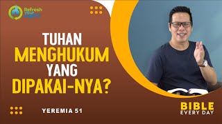 Tuhan Menghukum yang Dipakai-Nya? (Yeremia 51) - Petrus Kwik  |  BIBLE EVERY DAY