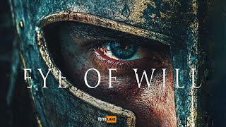EYE OF WILL – Epic Songs That Awaken the Warrior Within | Powerful Music Mix