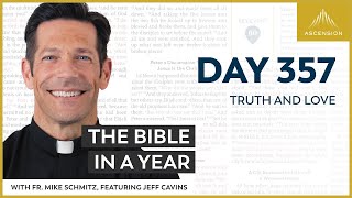 Day 357: Truth and Love — The Bible in a Year (with Fr. Mike Schmitz)