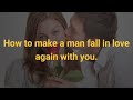 How to make a man fall in love again with you