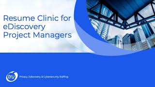 30-Minute Workshop: Resume Clinic for Ediscovery Project Managers