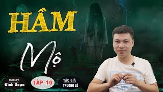 [Tập 10] HẦM MỘ 😱 Luyện Hồn - Truyện Ma Có Thật Đình Soạn Kể Đến Sợ