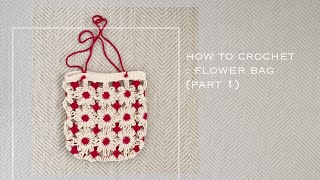 HOW TO CROCHET : FLOWER BAG part 1