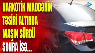 Narkotik maddə qəbul edib sükan arxasına oturdular: başlarına görün nə gəldi