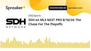 SDH on MLS NEXT PRO 8/16/24: The Chase For The Playoffs